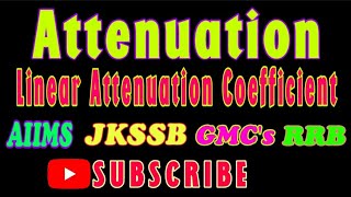 Attenuation  Linear Attenuation Cofficient  PART 1 [upl. by Eehc]