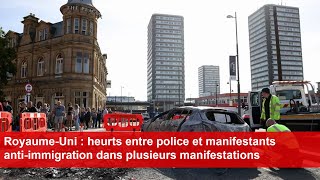 RoyaumeUni  heurts entre police et manifestants antiimmigration dans plusieurs manifestations [upl. by Enninaej146]