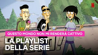 La playlist BOMBA di Questo mondo non mi renderà cattivo  Netflix Italia [upl. by Elehcar]