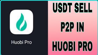 Huobi Pro  P2P Sell Usdt kaise kare  Video dekhe [upl. by Elleinahc]