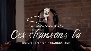 Ces chansons là  spectacle en français  Simon Lacerte promo 2023 [upl. by Weismann]