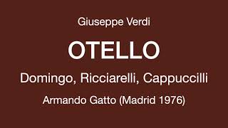 Verdi – Otello – Domingo Ricciarelli Capuccilli – Gatto Madrid 1976 [upl. by Derwood]