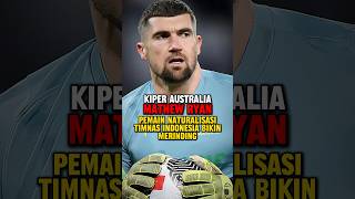 Kiper australia mathew ryan pemain naturalisasi timnas indoensia bikin merinding australia timnasi [upl. by Rosita]