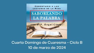 Comentario a las lecturas del Cuarto Domingo de Cuaresma – Ciclo B 10 de marzo de 2024 [upl. by Almund]