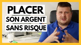 Comment placer son argent sans risque aujourdhui [upl. by Laro]