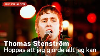 Thomas Stenström  Hoppas att jag gjorde allt jag kan  Musikhjälpen 2023 [upl. by Ailb238]