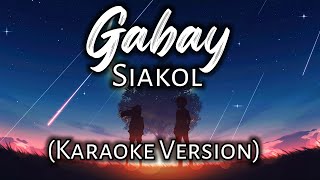 Gabay  Siakol Karaoke Version [upl. by Nylhtiak]