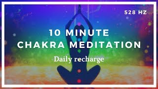 10 Minute Chakra Meditation Daily Recharge ❤️ 528HZ [upl. by Goodrich810]