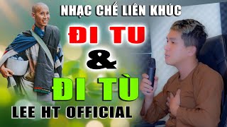 LK NHẠC CHẾ  SỰ KHÁC NHAU GIỮA quot NGƯỜI TU VÀ NGƯỜI TÙ quot  LEE HT OFFICIAL [upl. by Eilah183]