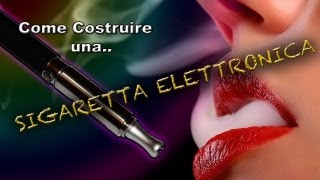 Come costruire una sigaretta elettronica [upl. by Murial]