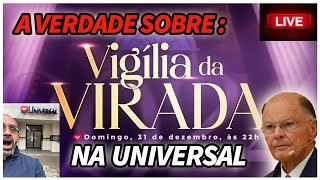 A VERDADE SOBRE A VIGÍLIA DA VIRADA NA UNIVERSAL [upl. by Adliwa392]