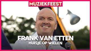 Frank van Etten  Huisje op wielen  Muziekfeest op het Plein 2019 [upl. by Gastineau]