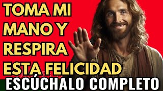 Dios te dice hoy Toma Mi Mano y respira esta felicidad  Dios Es Bueno [upl. by Godfry]