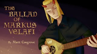 The Ballad of Markus Velafi [upl. by Enileuqaj]