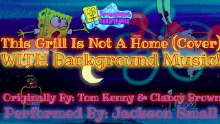 SpongeBob SquarePants  This Grill Is Not A Home I Cover By Jackson Small [upl. by Asilrac833]