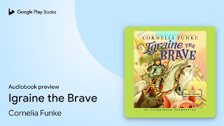 Igraine the Brave by Cornelia Funke · Audiobook preview [upl. by Obelia]