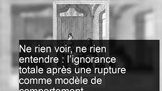 Le délaissement total après une rupture  les étapes de lignorance pourquoi les hommes ignorent le [upl. by Eriha]