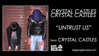 Crystal Castles  Untrust Us [upl. by Kama]