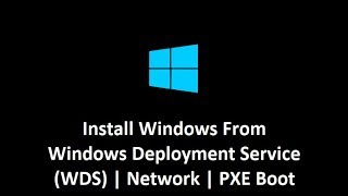 How to Install Windows from Windows Deployment ServiceWDS  PXE Boot [upl. by Etyak660]