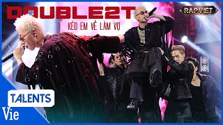 DOUBLE2T chất lừ lái con beat kể về phong tục Kéo Em Về Làm Vợ  Rap Việt Live Stage [upl. by Zaria]