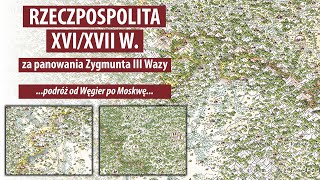 Rzeczpospolita w XVIXVII w  Mapa historyczna stylizowana  Podróż od Węgier po Moskwę [upl. by Artap]