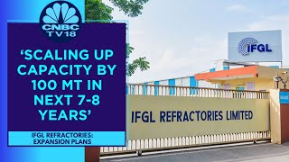 IFGL Refractories Says That New Project Is Primarily For The Domestic Market  CNBC TV18 [upl. by Ariel]