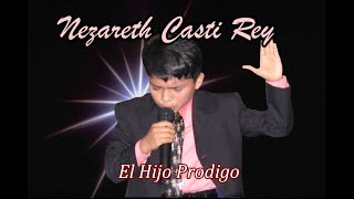 NEZARETH CASTI REY EL HIJO PRODIGO [upl. by Narton]