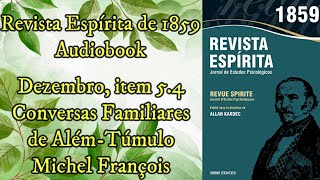 Michel François  Dezembro item 54  Revista Espírita de 1859  Audiobook [upl. by Ardnod]