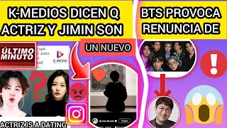 ULTIMA HORA🔴COREA NOMBRA A ACTRIZ Y JIMIN COMO UN DATING SE😨BTS PROVOCA RENUNCIA DE😭noticiasdeBTS [upl. by Akerdnahs]