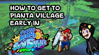 HOW TO GET TO PIANTA VILLAGE EARLY IN SUPER MARIO SUNSHINE [upl. by Rafaj]