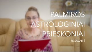 35sav PALMIROS ASTROLOGINIAI PRIESKONIAI 2024 08260901 [upl. by Derian]