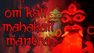 Om Kali MahaKali  Mahakali Mantra  216 Times [upl. by Rawna469]