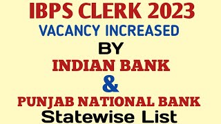 IBPS CLERK 2023 VACANCY INCREASED BY INDIAN BANK amp PUNJAB NATIONAL BANK STATEWISE LIST  ibps sbi [upl. by Kristo]