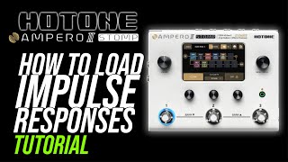 Hotone Ampero 2 Stomp  How To Load Impulse Responses Into Ampero 2  Tutorial [upl. by Schulz]