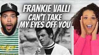 OH MY GOSH FIRST TIME HEARING Frankie Valli  Cant Take My Eyes Off You REACTION [upl. by Lyrak]