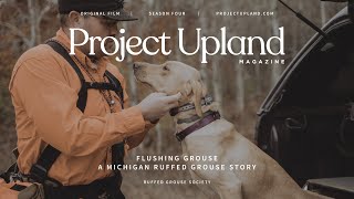 Flushing Grouse  Ruffed Grouse Hunting Michigan  A Project Upland Original Film [upl. by Adaha718]