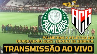 PALMEIRAS X ATLÉTICO GO AO VIVO DIRETO DE GOIÂNIA  BRASILEIRÃO 2022 RODADA 31 TRANSMISSÃO AO VIVO [upl. by Anwahsed]