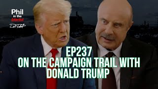 Dr Phil Gives An Inside Look At The Campaign Trail With Donald Trump  Episode 237  PITB [upl. by Notnil]