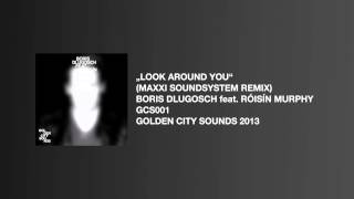 „Look Around Youquot Maxxi Soundsystem Remix Boris Dlugosch amp Róisín Murphy [upl. by Ecirtaemed733]