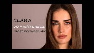 Clara  Diamanti Grezzi Troby Extended Mix Dj Friendly [upl. by Meelak]