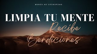 HOOPONOPONO PARA LIMPIAR COMPLETAMENTE TU MENTE DE CREENCIAS NEGATIVAS Y RECIBIR BENDICIONES [upl. by Aneekat472]