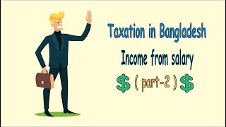 Income from salary TAXATION IN BANGLADESH  PART 2 Specially for BBA student [upl. by Aicel277]