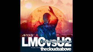 Avicii amp LMC vs U2  Fade Into the Clouds Above Eric Shaw Mashup [upl. by Yevette871]