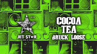 Cocoa Tea  Bruck Loose Official Audio  Jet Star Music [upl. by Eltsirhc]