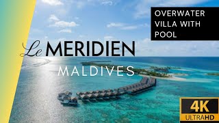 Le Meridien Maldives Overwater Villa with pool 🌊🌴  ROOM TOUR 4K  Lhaviyani Atoll Vlog [upl. by Ridley]