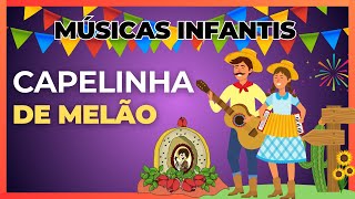 MÚSICA INFANTIL  CAPELINHA DE MELÃO  Armário do Professor [upl. by Nanice]