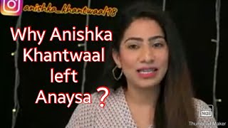 Why Anishka khantwaal left Anaysa Real reason [upl. by Eelanej625]