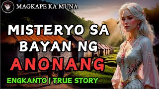 Misteryo sa Bayan ng Anonang  Kwentong Engkanto  True Story [upl. by Amilb]