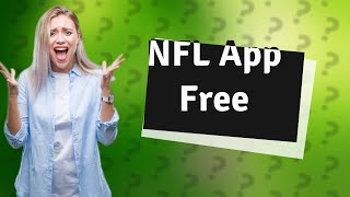 Is there a free NFL app [upl. by Folberth]