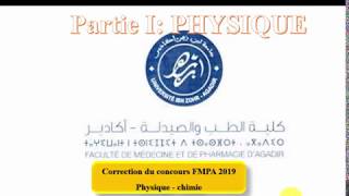 FMPA2019 PARTIE I PHYSIQUE  CORRECTION CONCOURS FMP AGADIR تصحيح مباراة كلية الطب و الصيدلة اكادير [upl. by Whitby961]